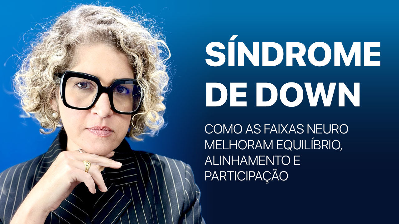 Síndrome de Down: como as Faixas Neuro melhoram equilíbrio, alinhamento e participação