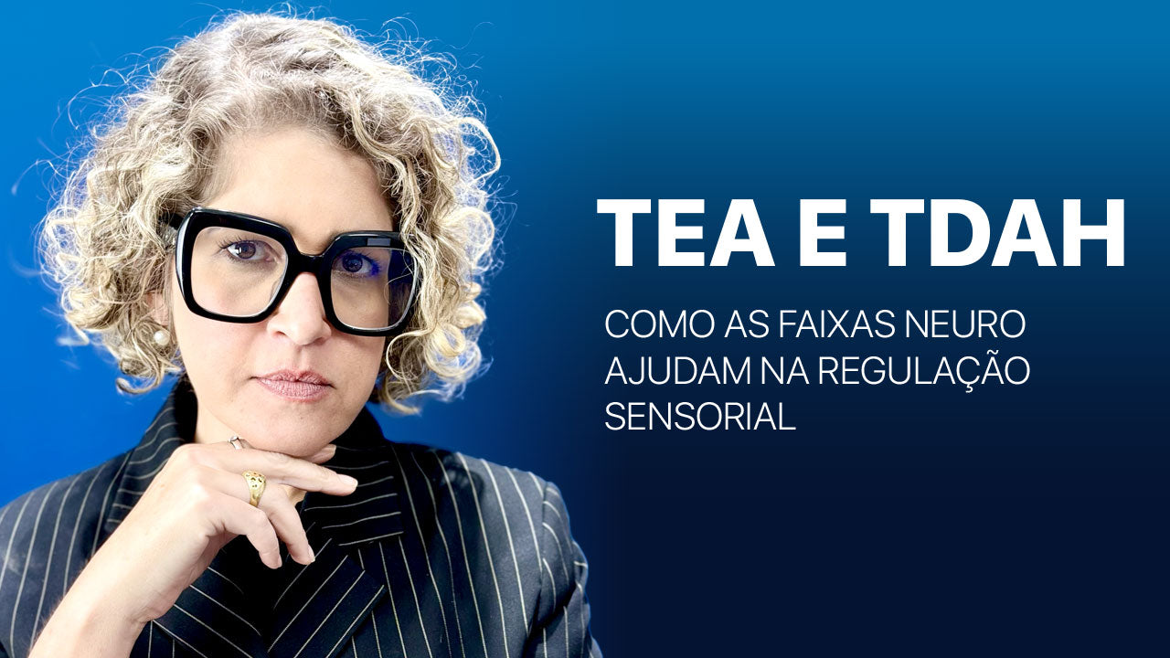 TEA e TDAH: como as Faixas Neuro ajudam na regulação sensorial e na propriocepção