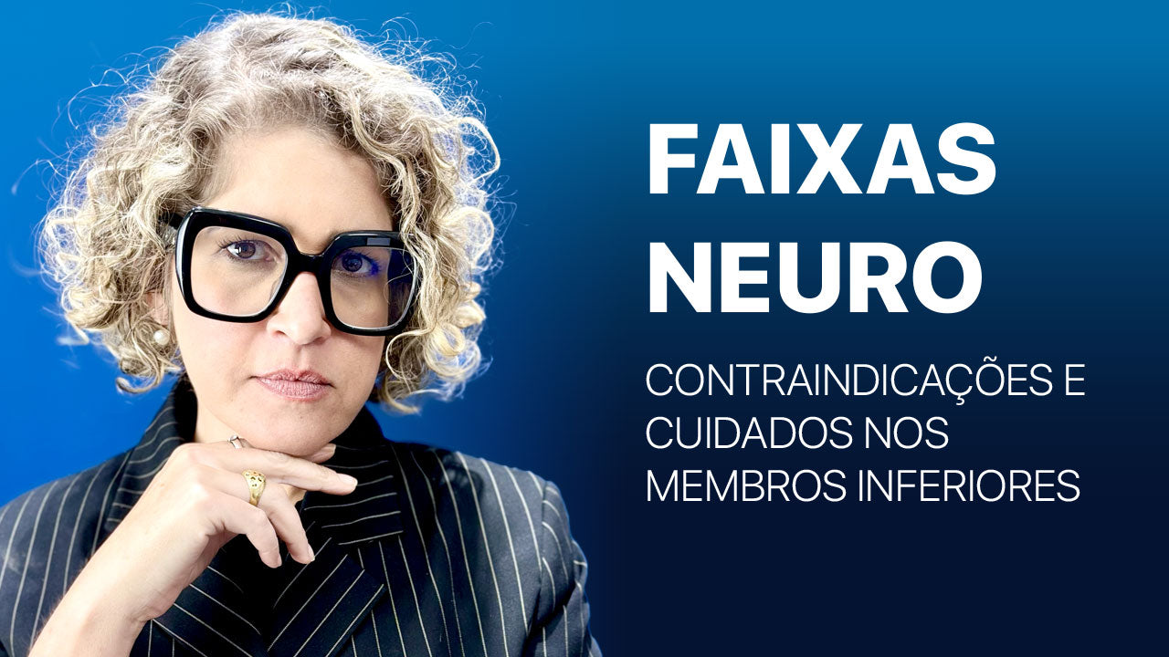 Faixas Neuro: contraindicações e cuidados nos membros inferiores (e como aplicar com segurança)